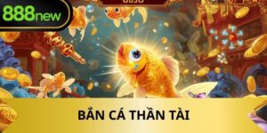 BẮN CÁ THẦN TÀI